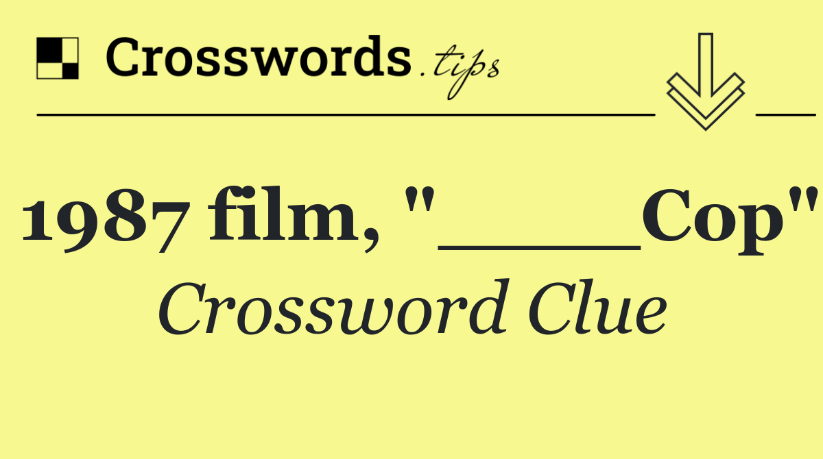 1987 film, "____Cop"