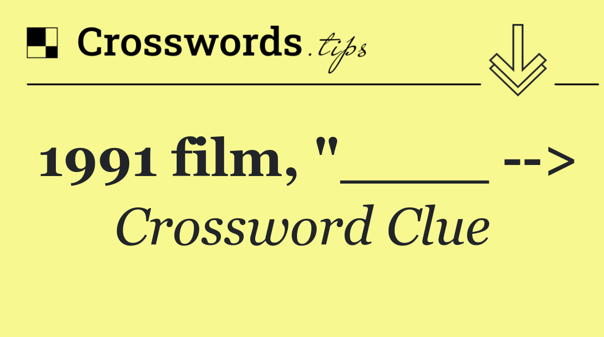 1991 film, "____   >