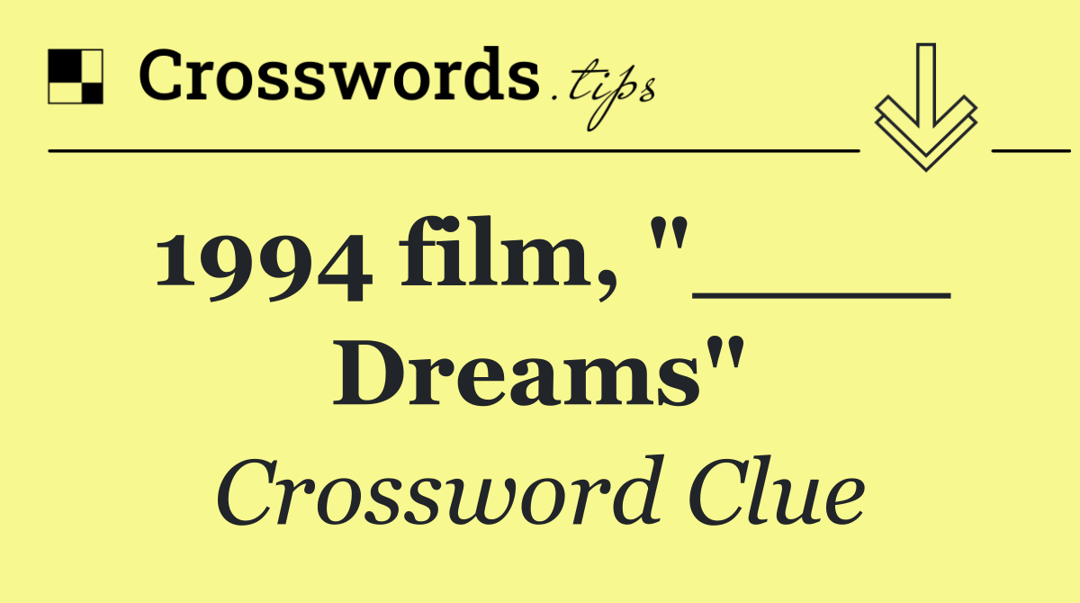 1994 film, "____ Dreams"