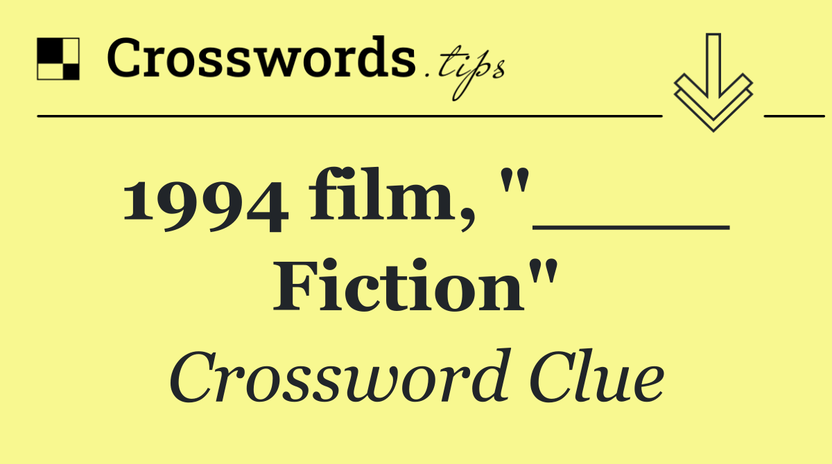 1994 film, "____ Fiction"