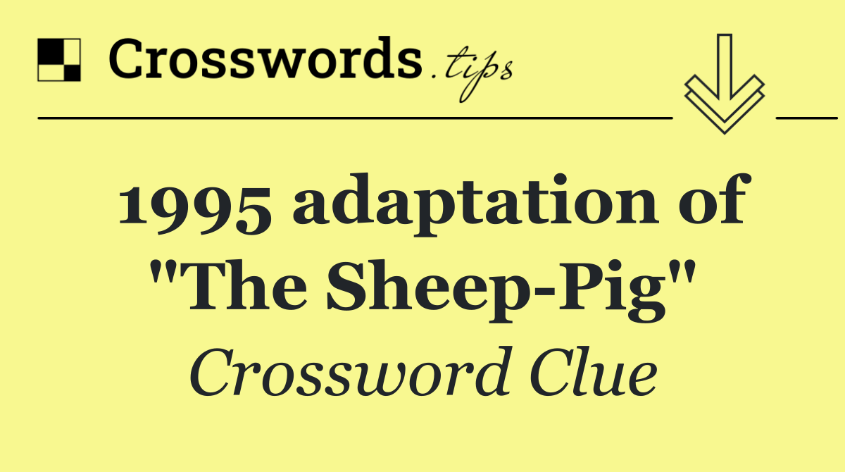 1995 adaptation of "The Sheep Pig"