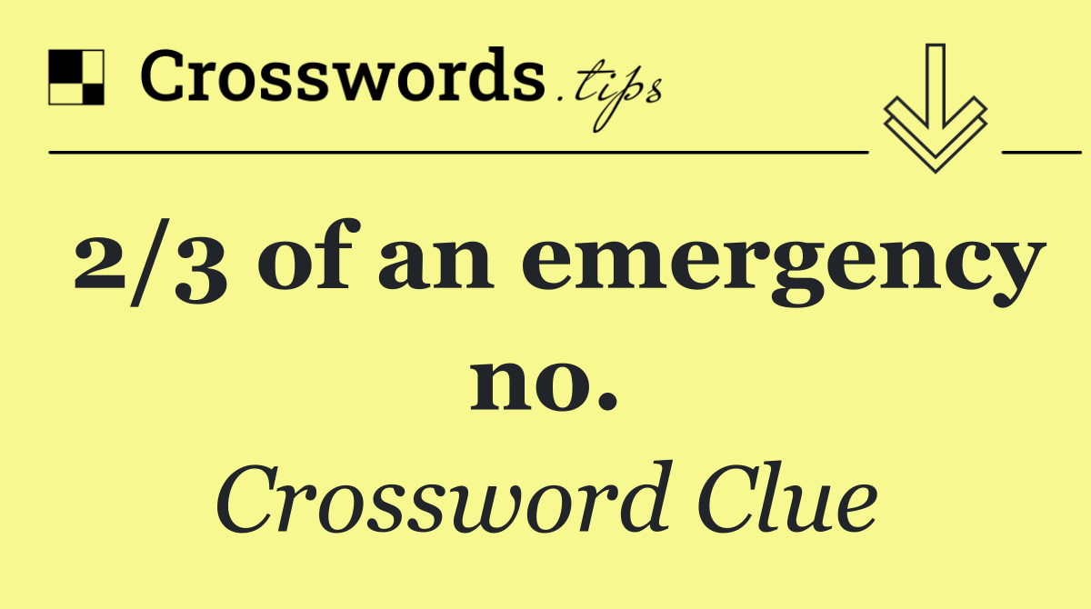 2/3 of an emergency no.