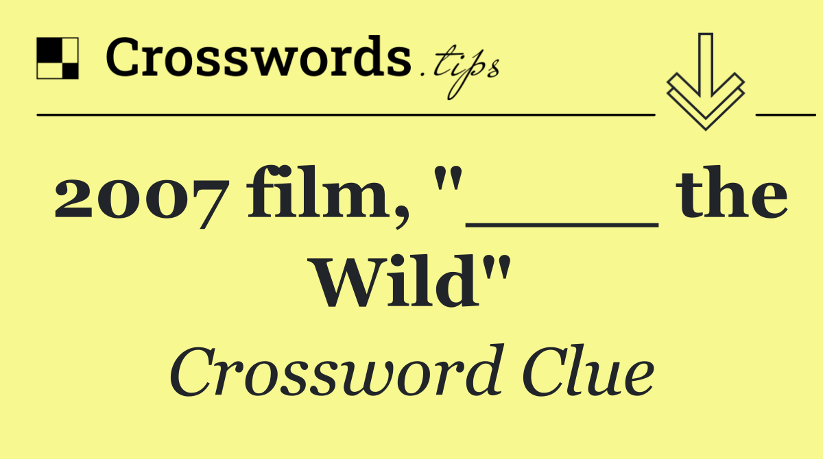 2007 film, "____ the Wild"