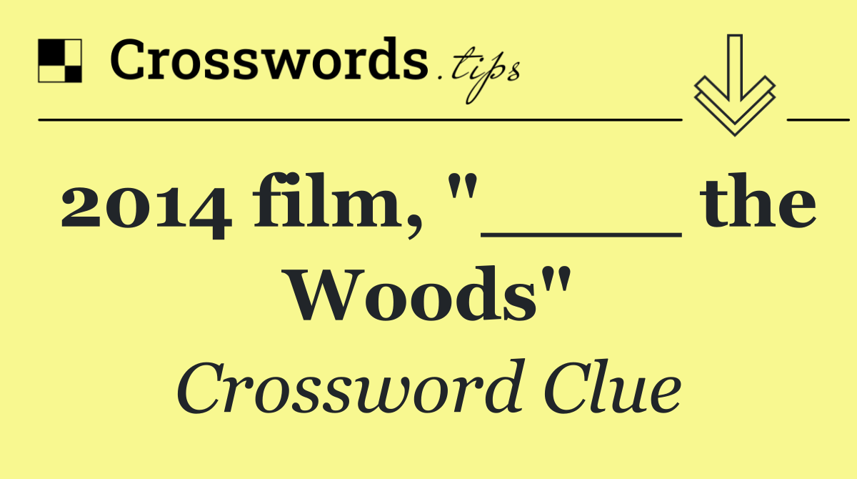 2014 film, "____ the Woods"