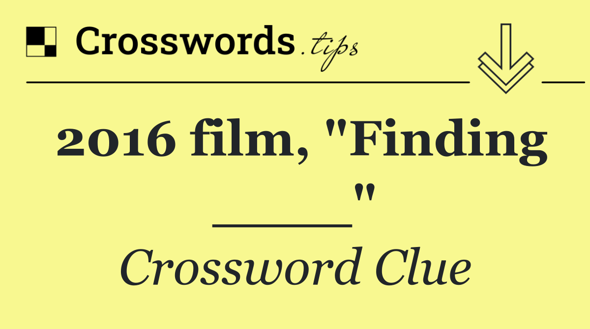 2016 film, "Finding ____"