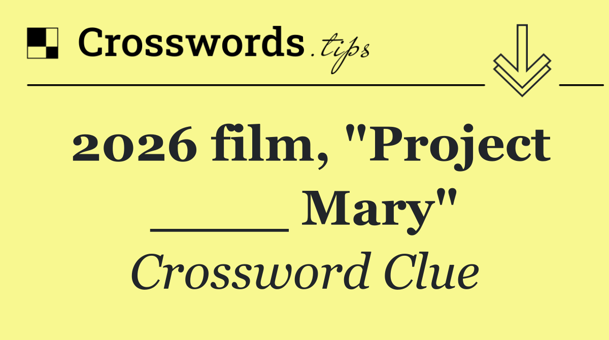 2026 film, "Project ____ Mary"