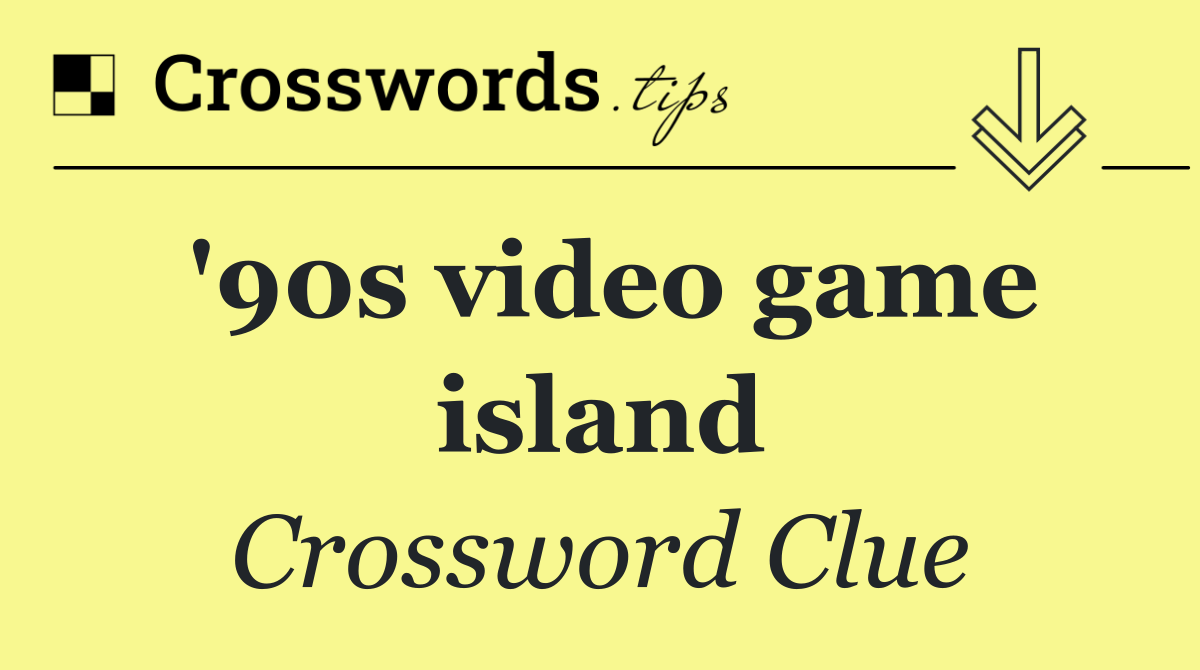 '90s video game island