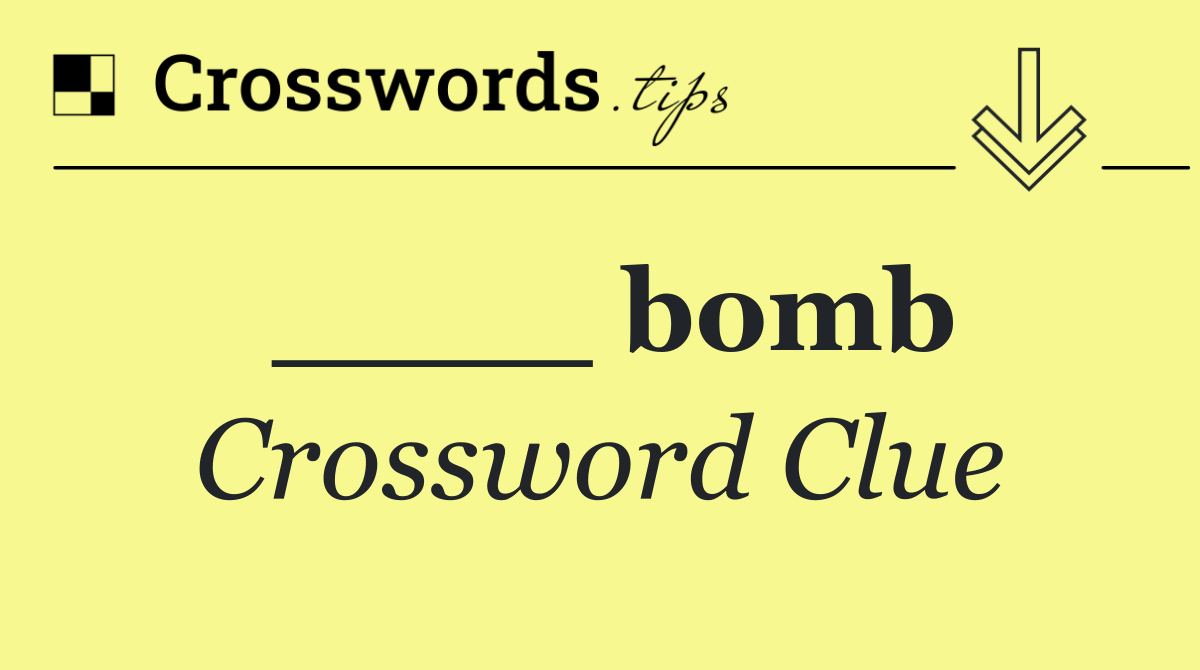 ____ bomb