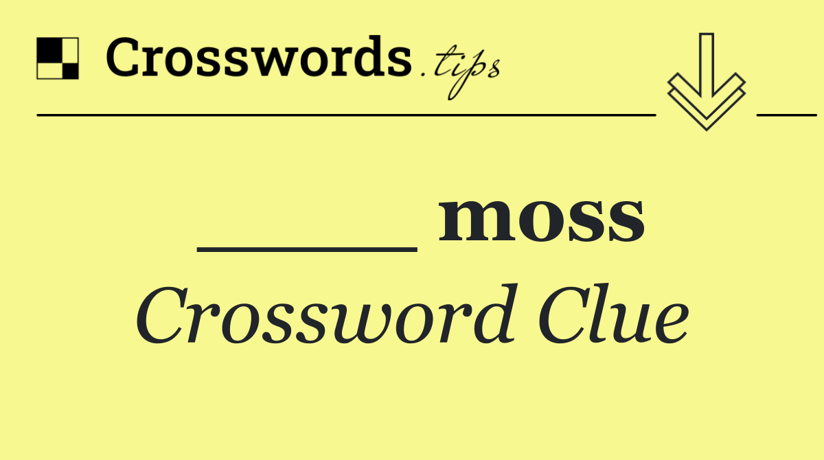 ____ moss