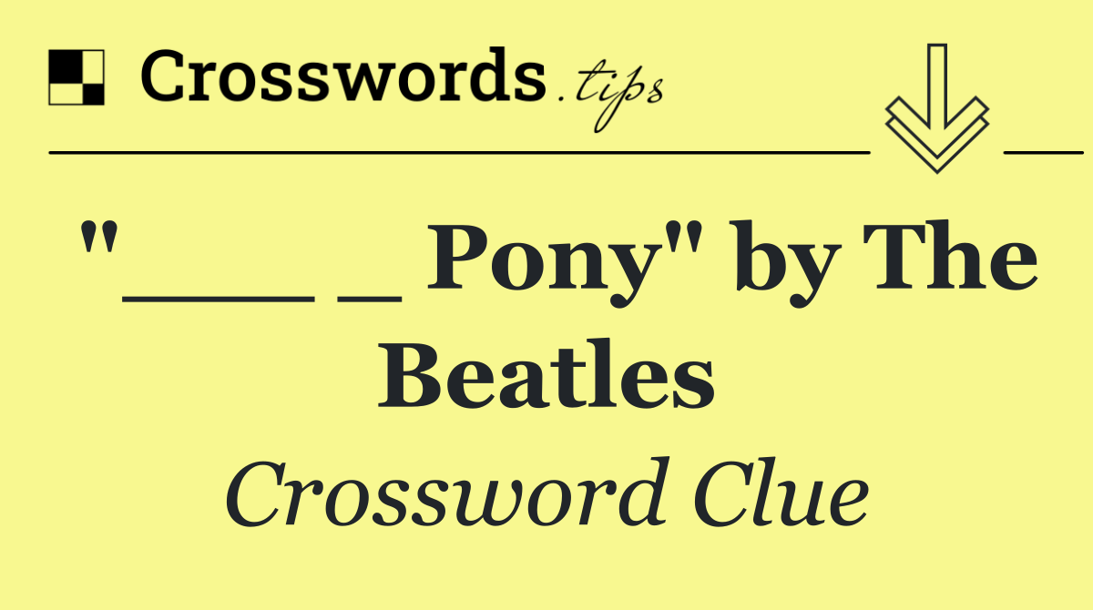 "___ _ Pony" by The Beatles
