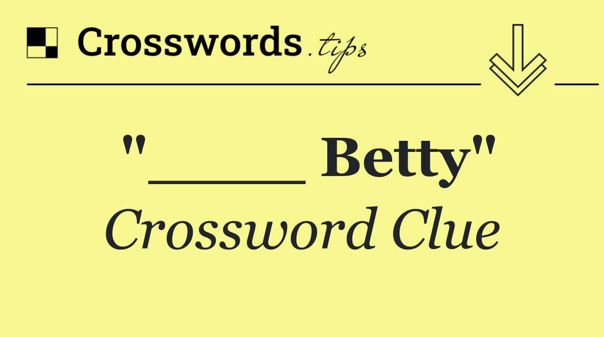 "____ Betty"