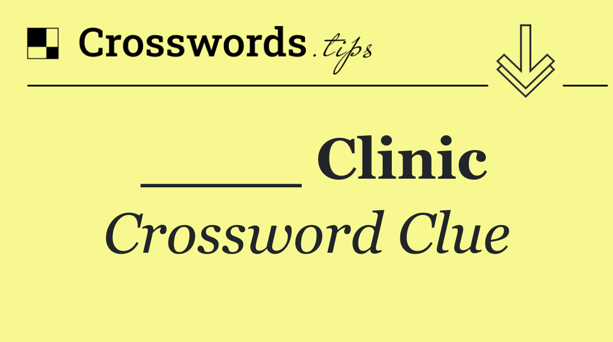____ Clinic