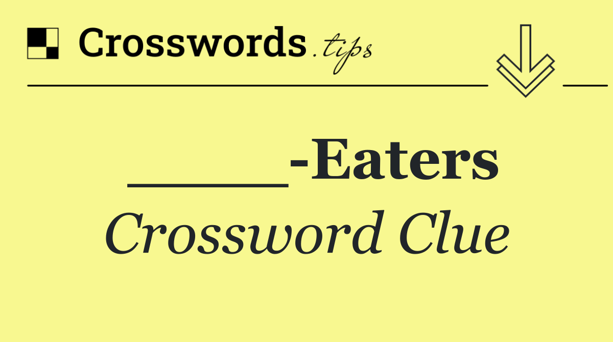____ Eaters