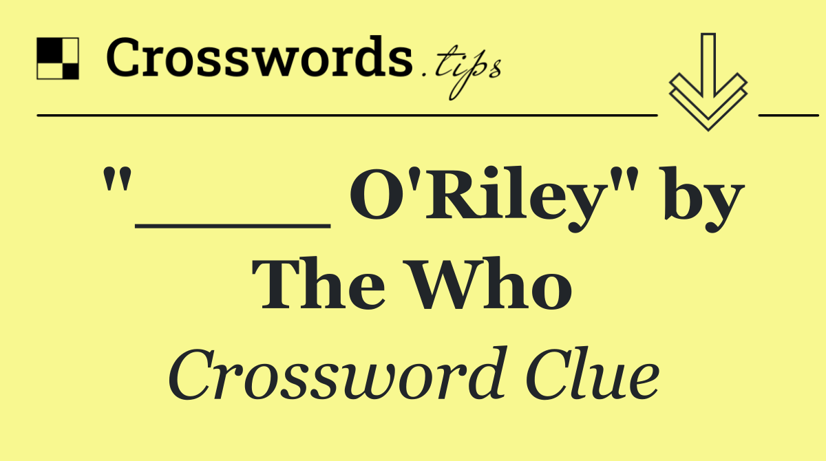 "____ O'Riley" by The Who