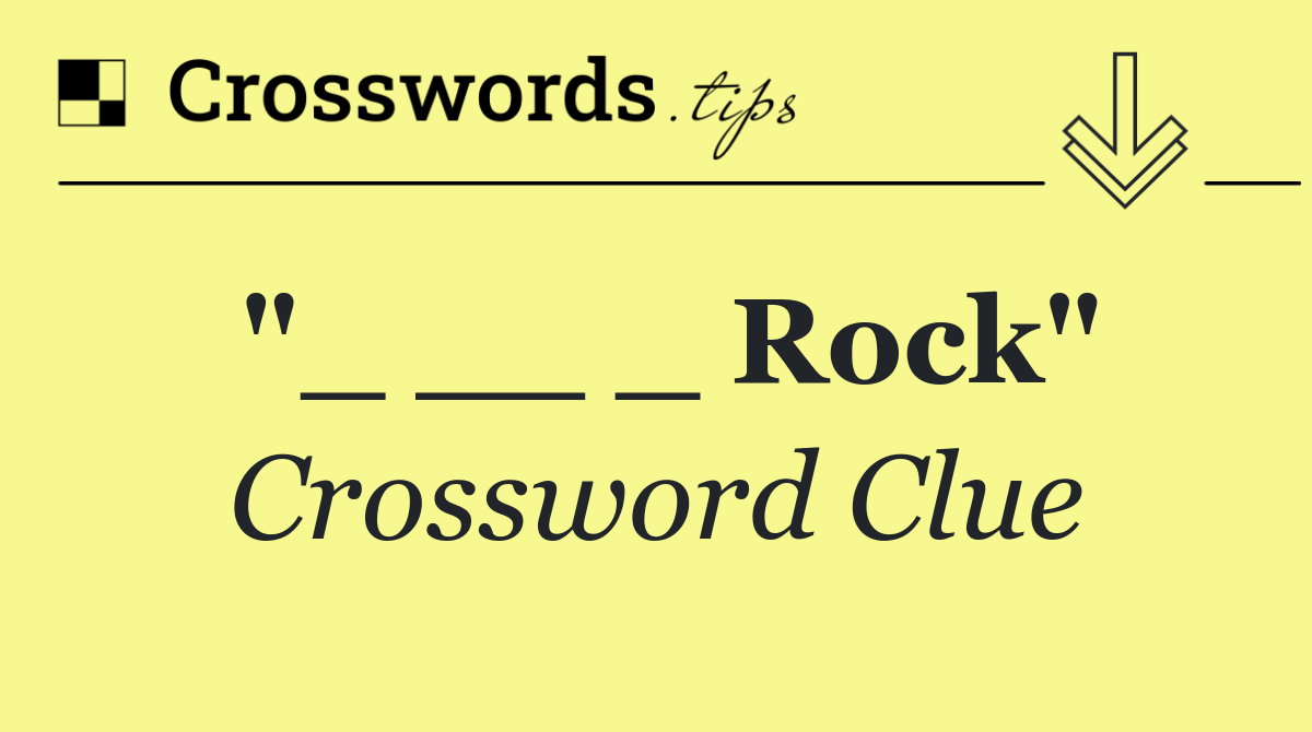 "_ __ _ Rock"