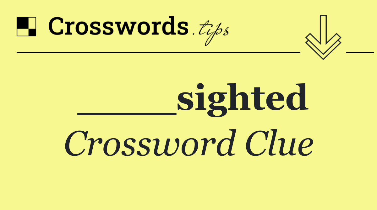 ____sighted