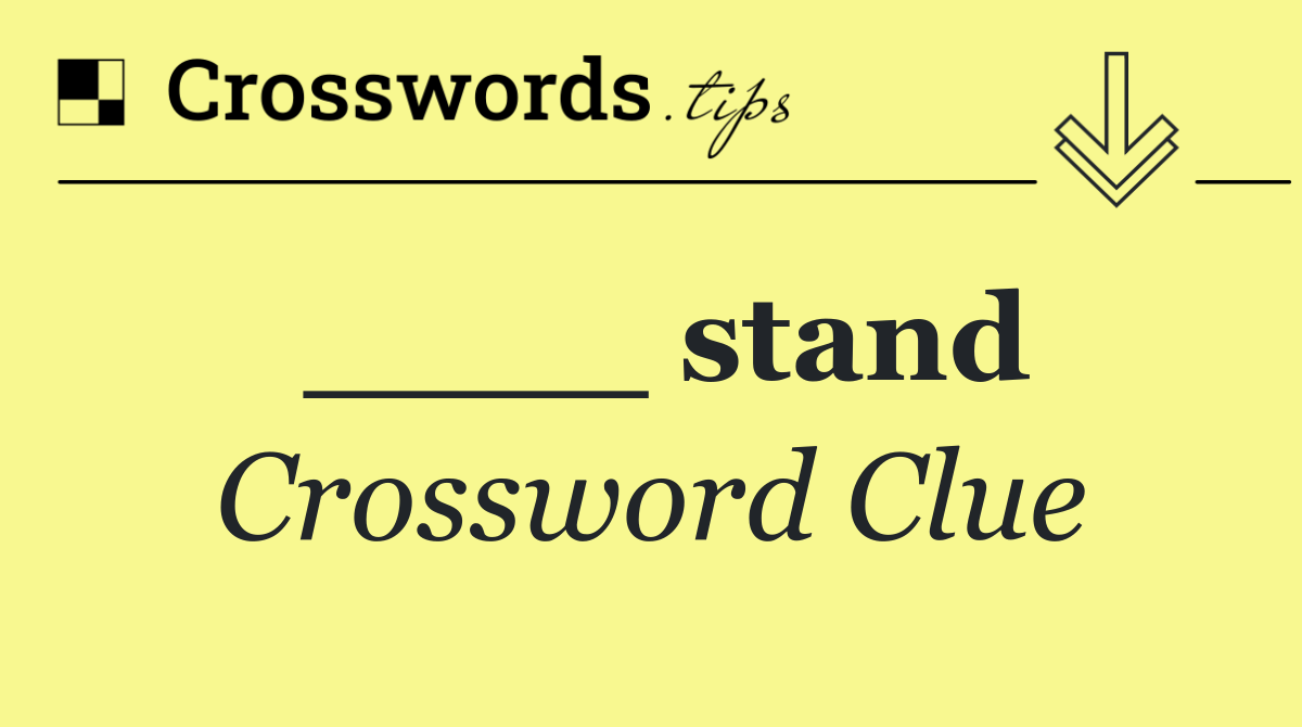 ____ stand