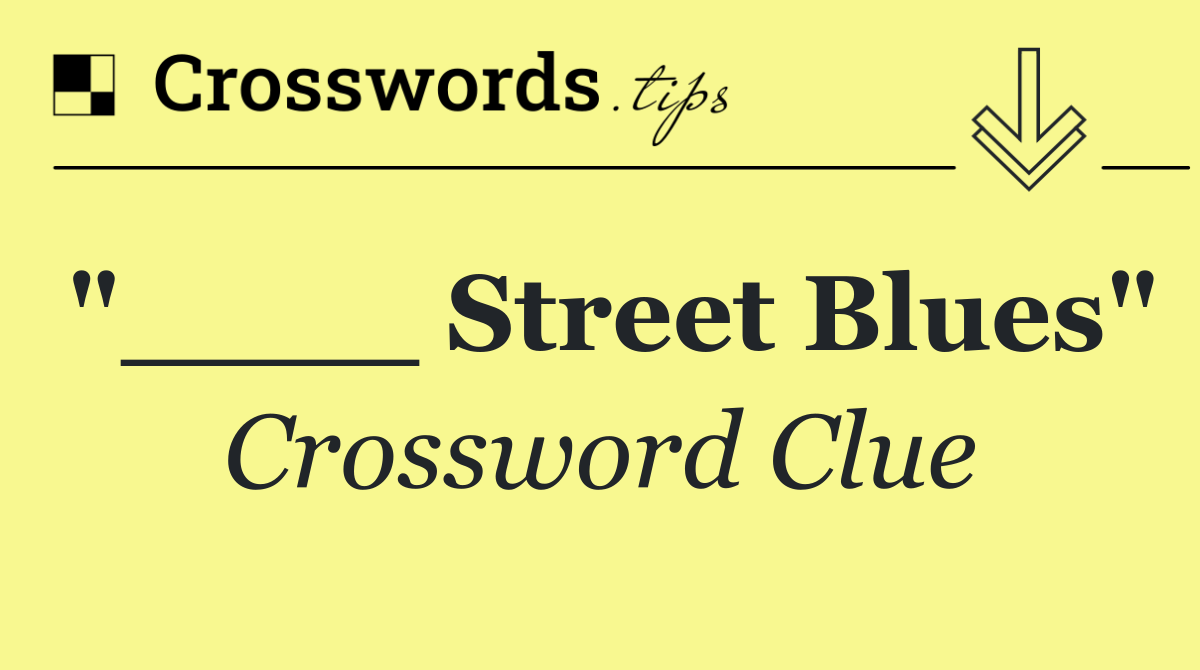 "____ Street Blues"