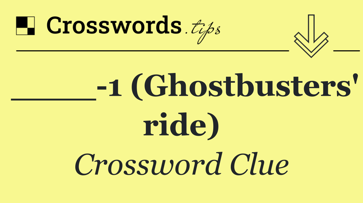 ____ 1 (Ghostbusters' ride)