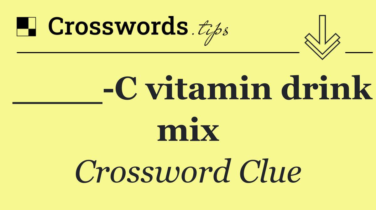 ____ C vitamin drink mix
