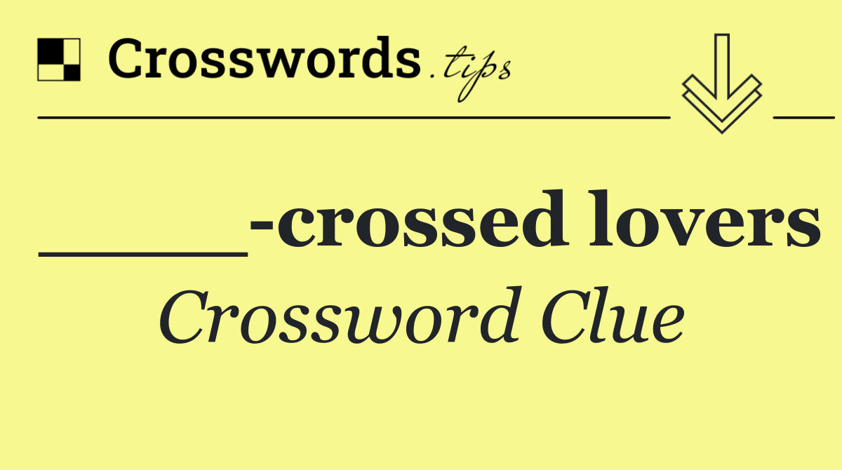 ____ crossed lovers