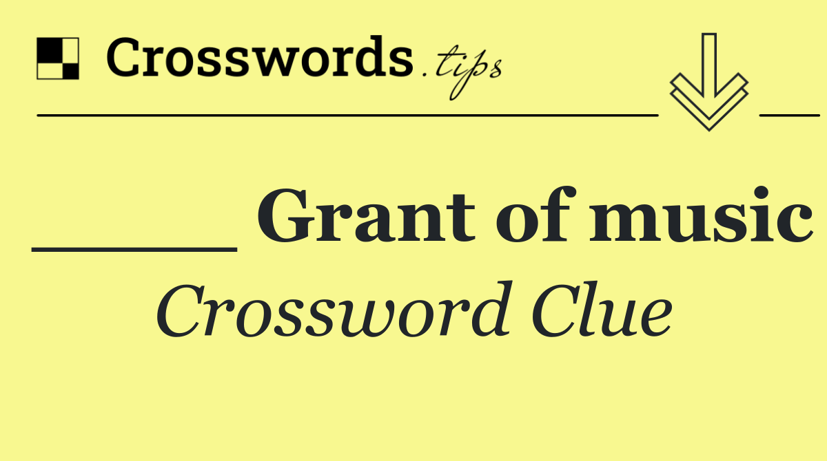 ____ Grant of music