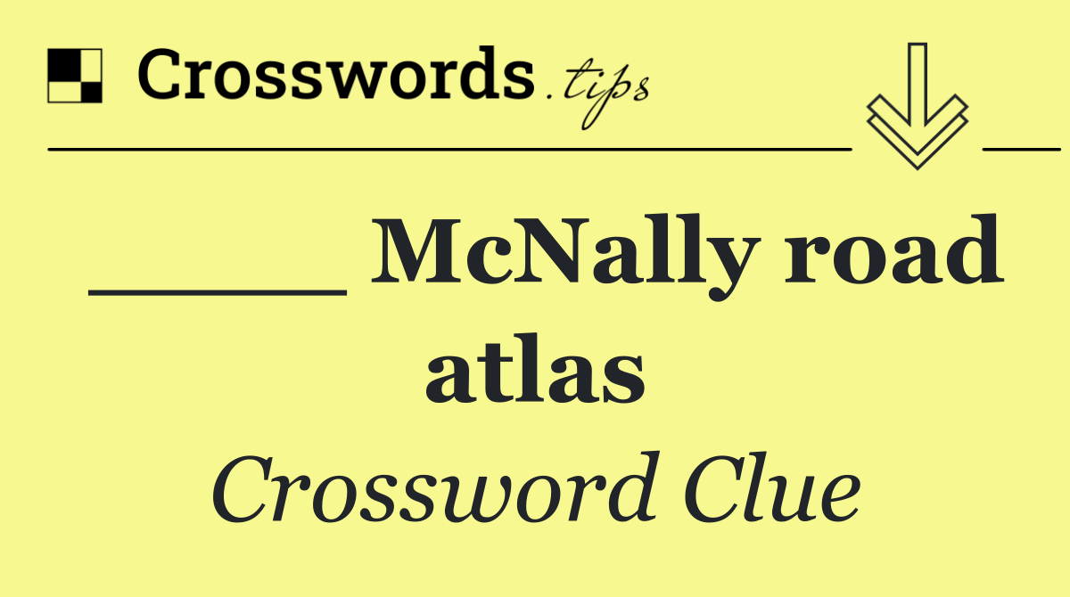 ____ McNally road atlas