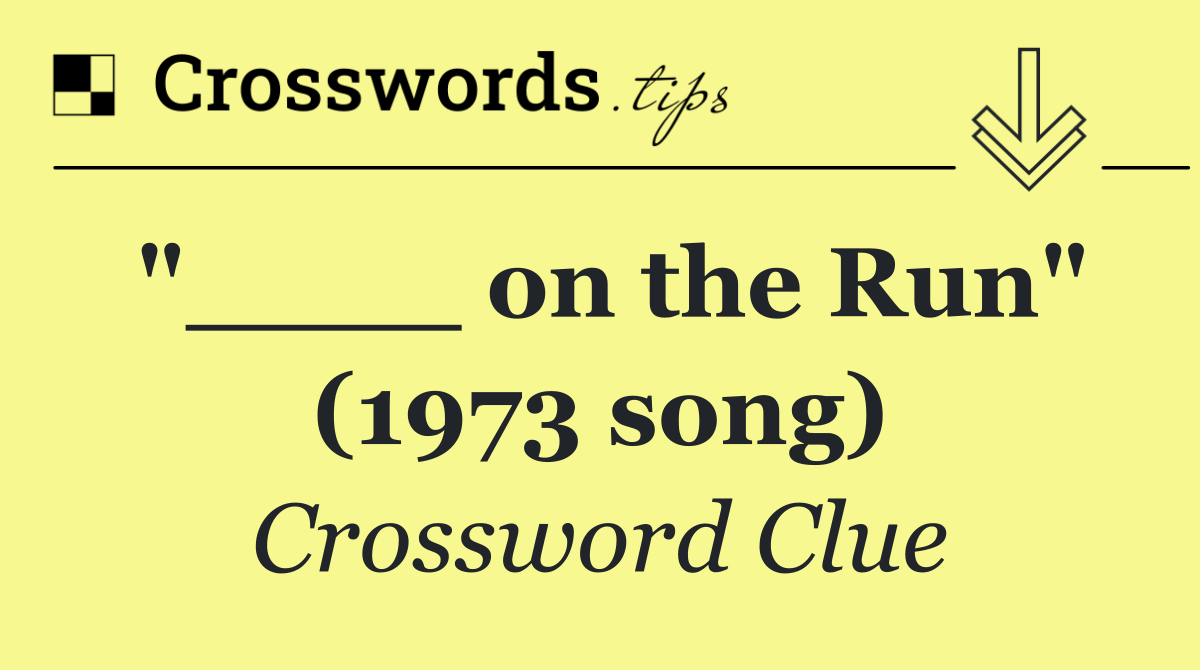 "____ on the Run" (1973 song)