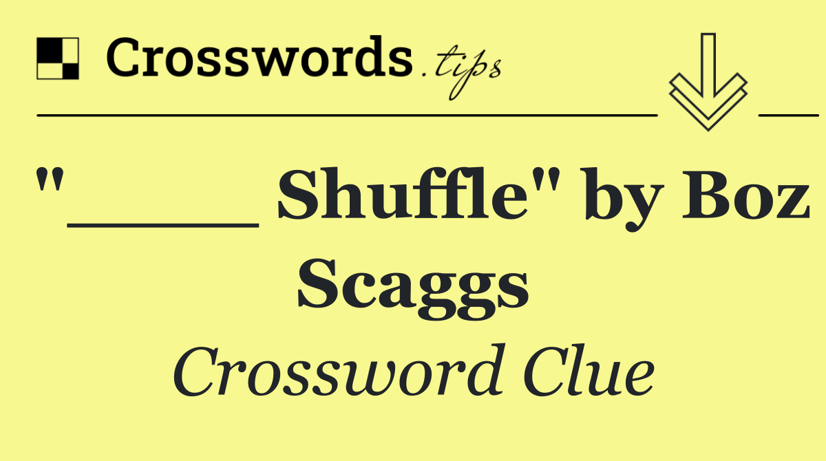"____ Shuffle" by Boz Scaggs