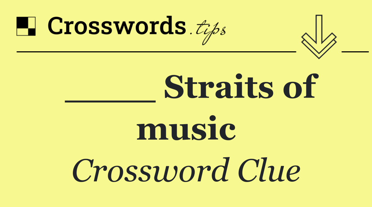 ____ Straits of music