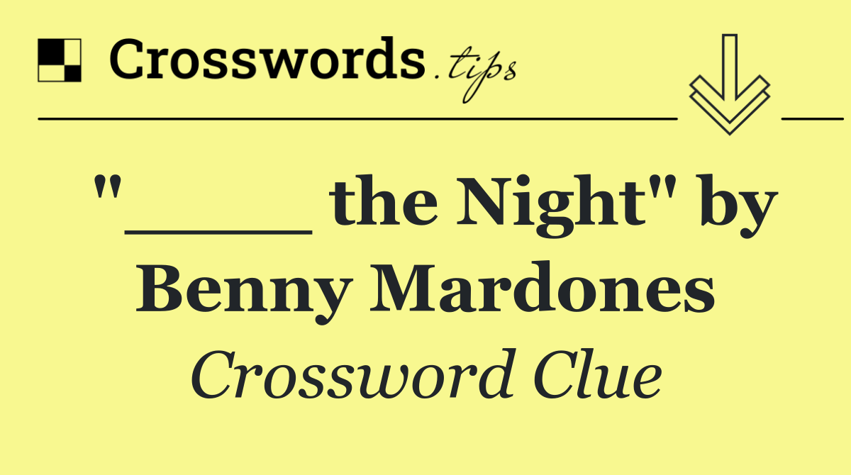 "____ the Night" by Benny Mardones