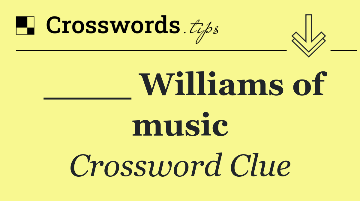 ____ Williams of music