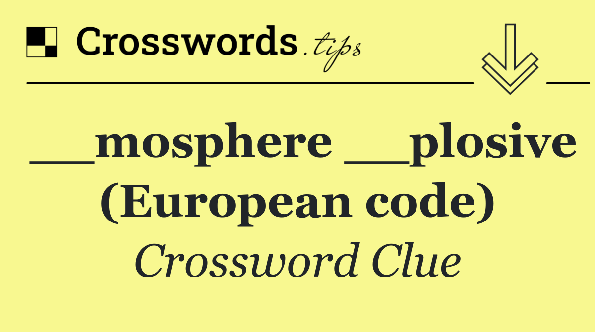 __mosphere __plosive (European code)