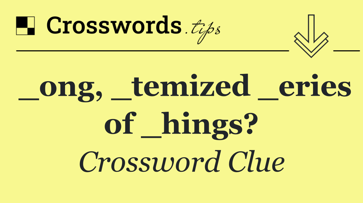_ong, _temized _eries of _hings?