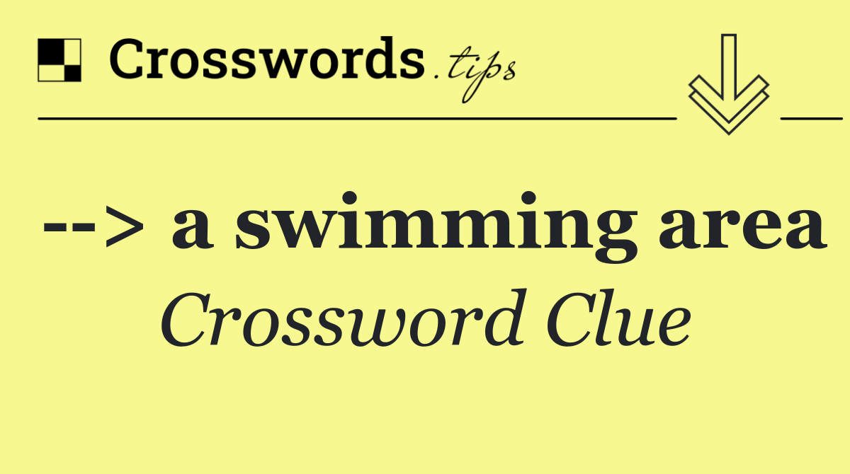   > a swimming area
