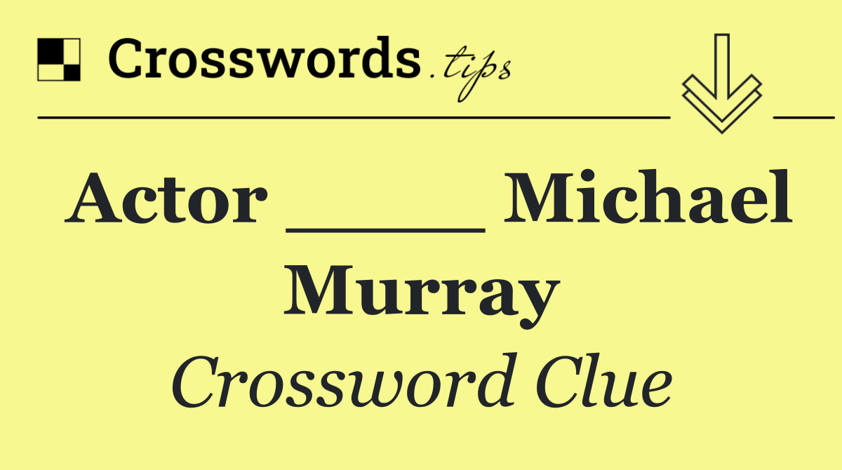 Actor ____ Michael Murray