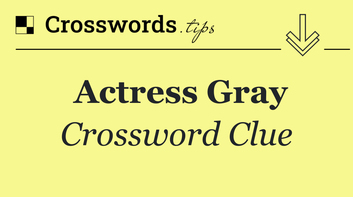 Actress Gray