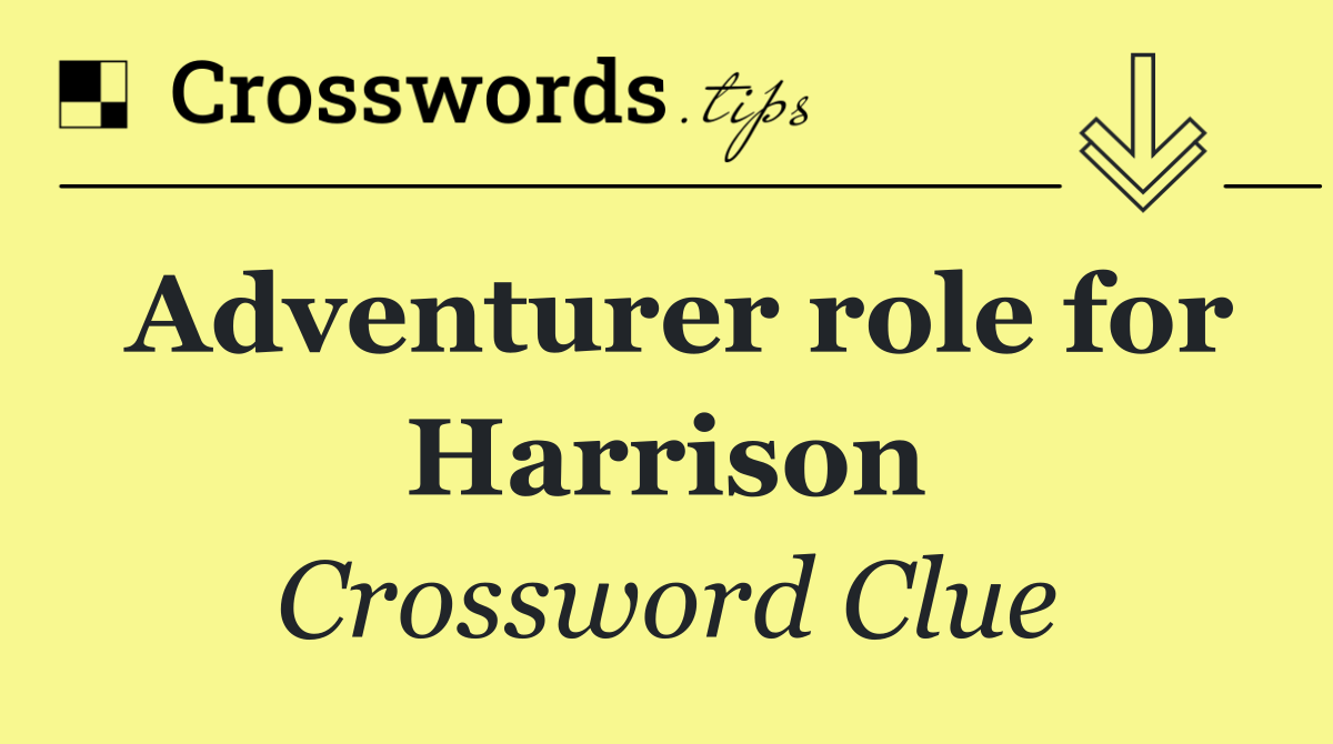 Adventurer role for Harrison