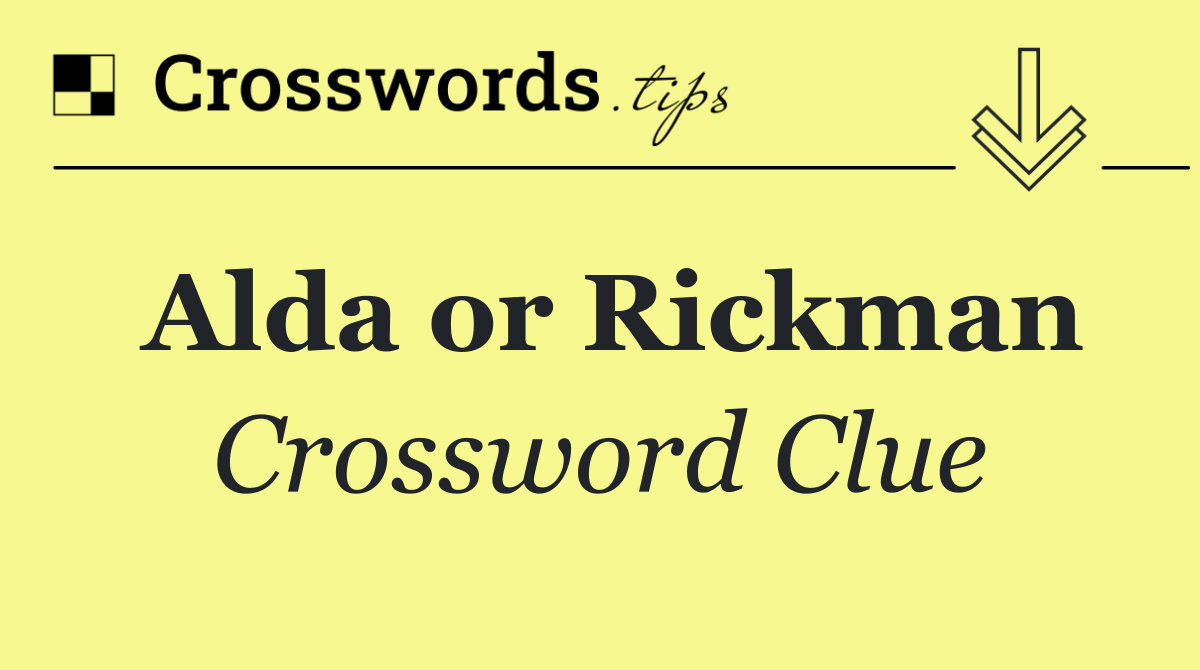 Alda or Rickman