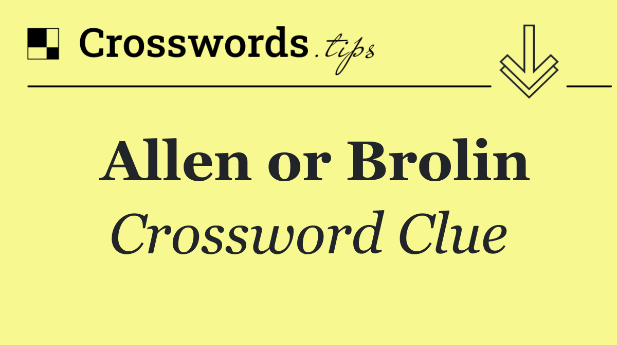 Allen or Brolin