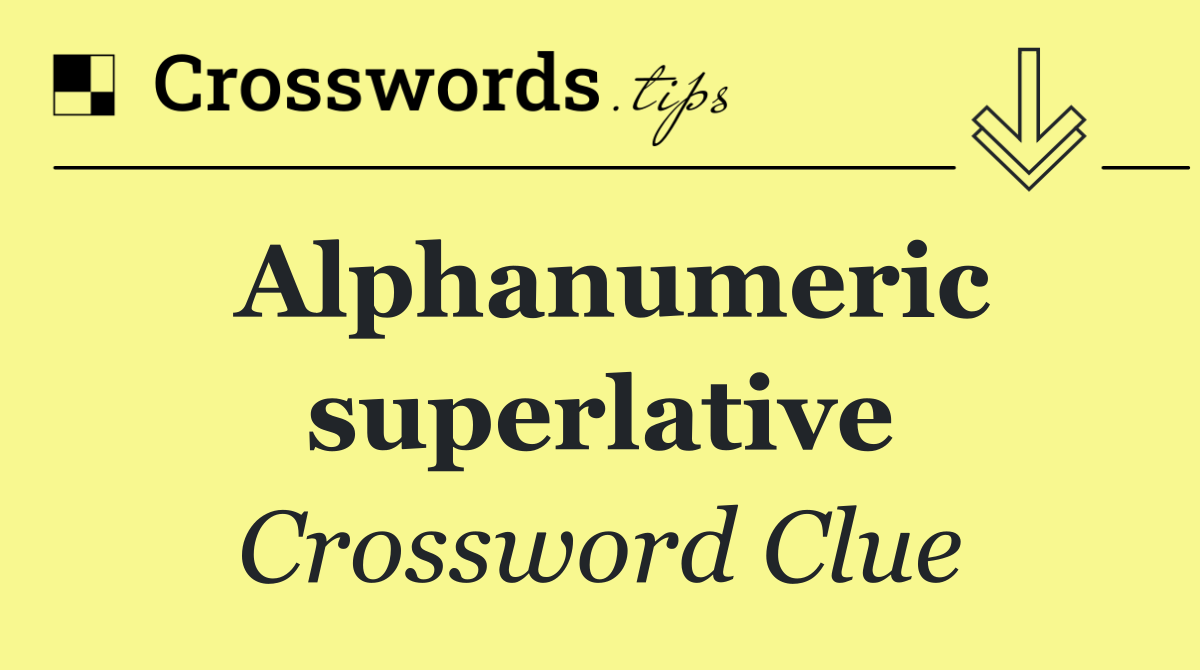 Alphanumeric superlative