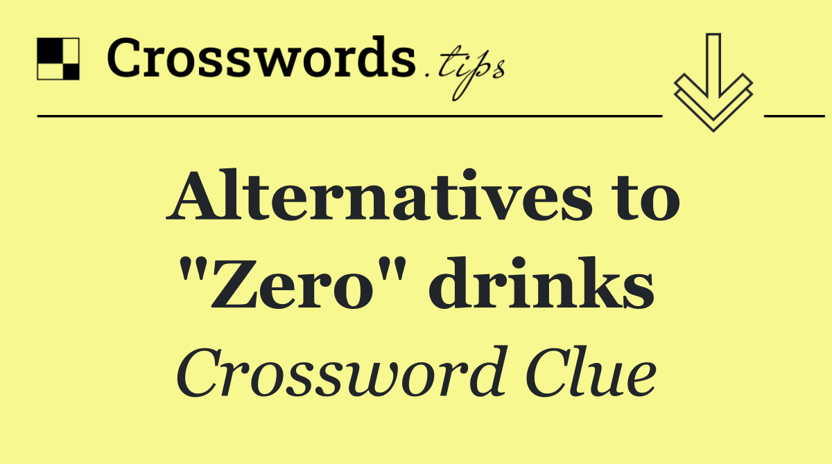 Alternatives to "Zero" drinks