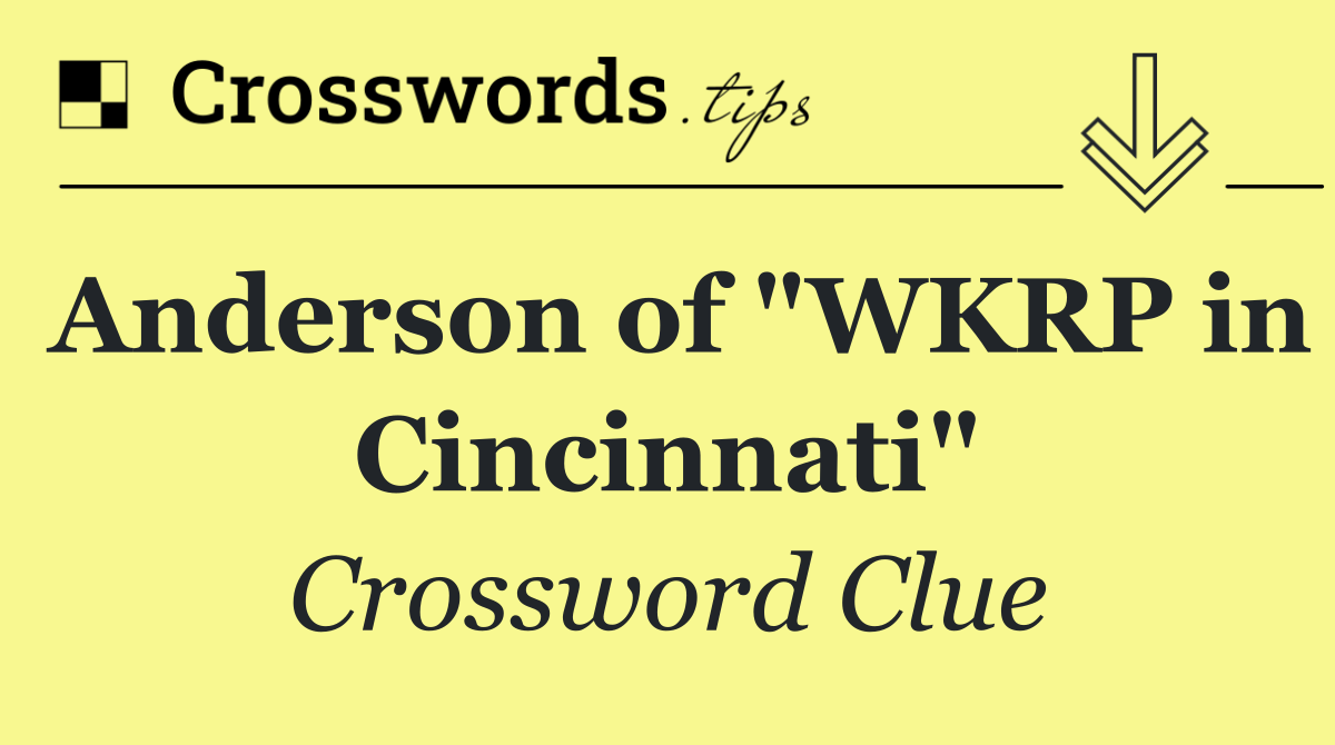 Anderson of "WKRP in Cincinnati"