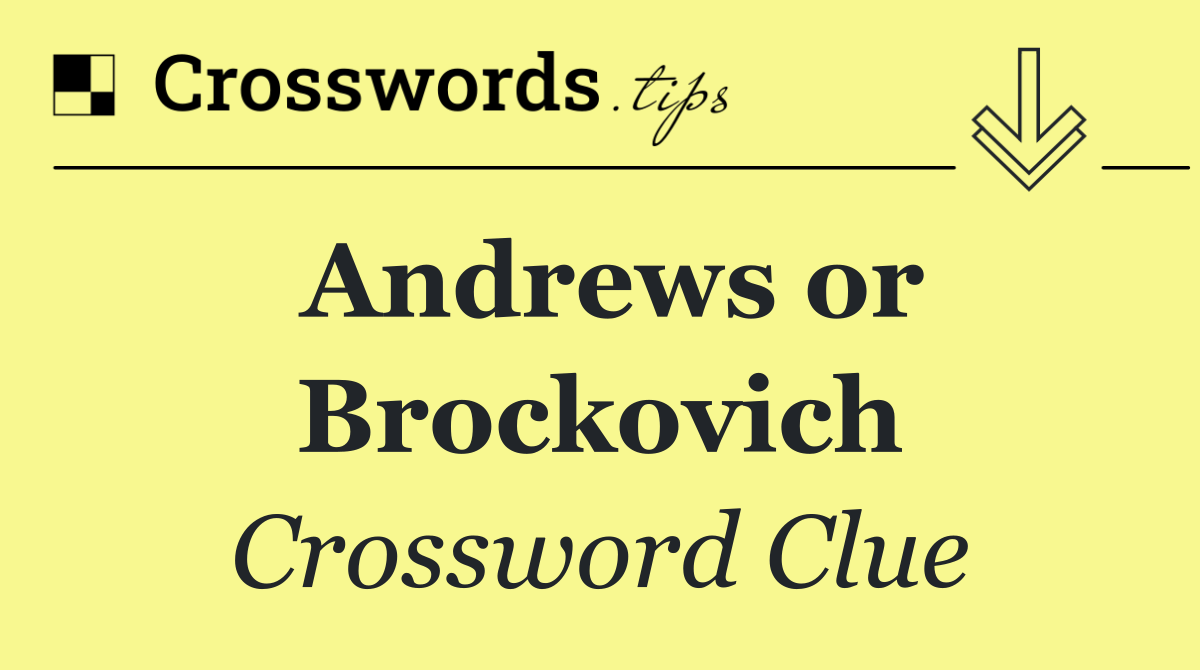 Andrews or Brockovich