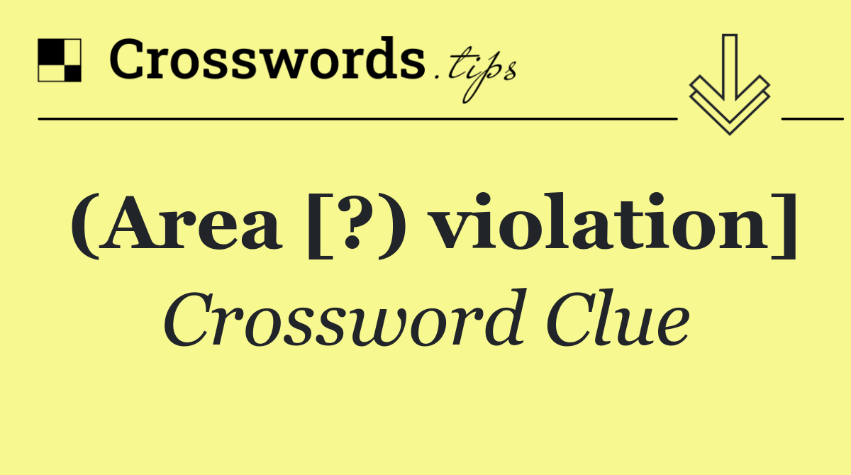 (Area [?) violation]