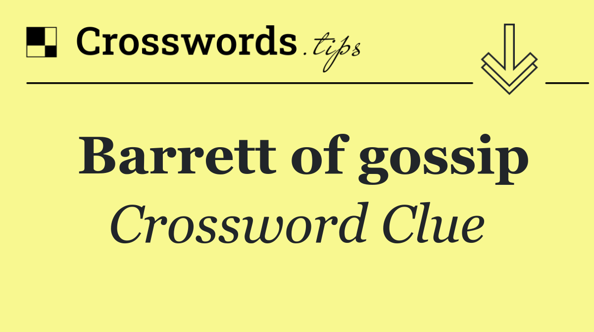 Barrett of gossip