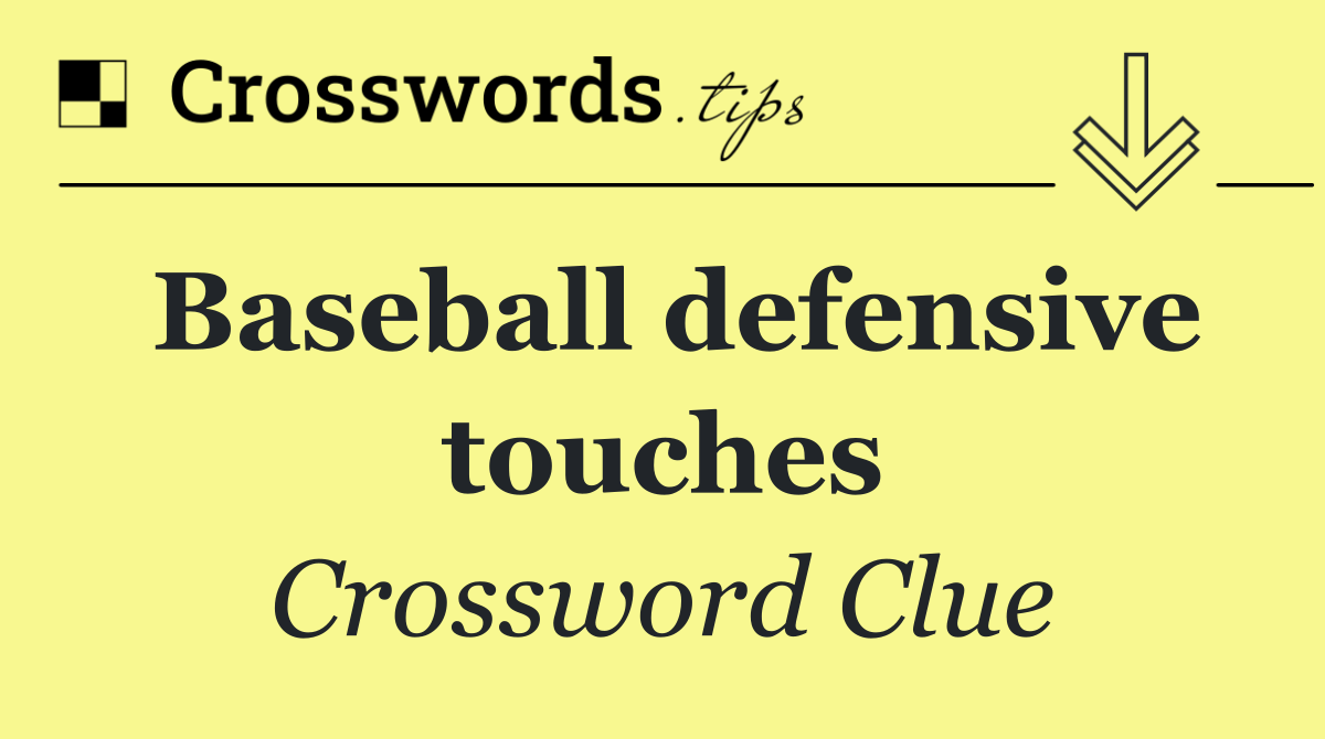 Baseball defensive touches
