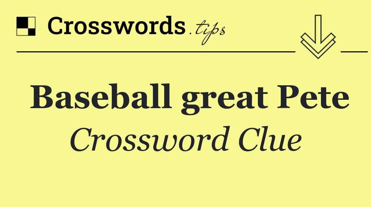 Baseball great Pete