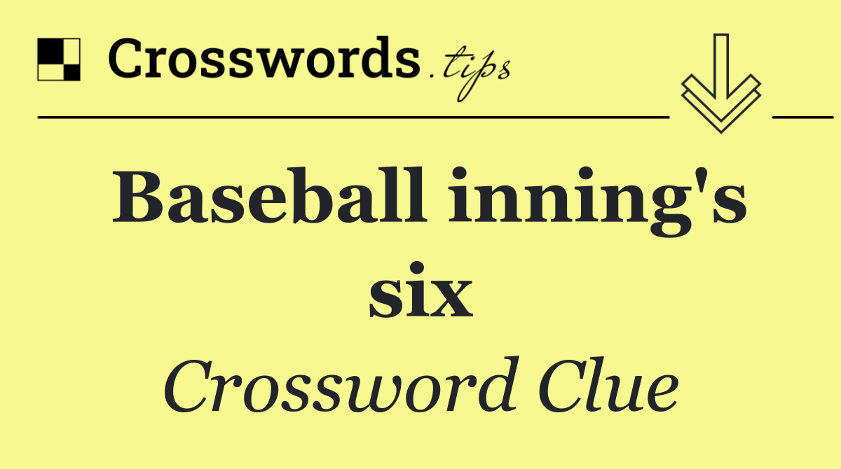Baseball inning's six