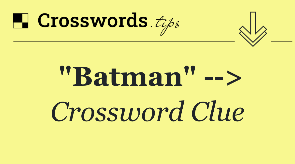 "Batman"   >